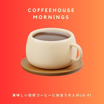 アルバム/Coffeehouse Mornings: 美味しい焙煎コーヒーに似合う大人のLo-fi (DJ MIX)/Circle of Notes & Cafe lounge Jazz