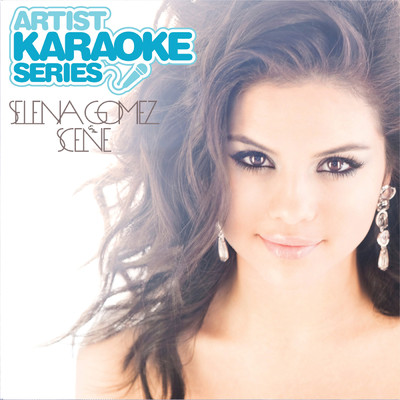 アルバム/Artist Karaoke Series: Selena Gomez & The Scene/セレーナ・ゴメス&ザ・シーン