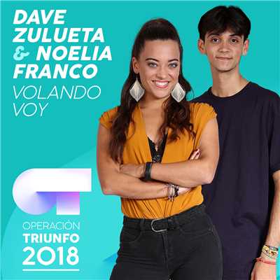 シングル/Volando Voy (Operacion Triunfo 2018)/Dave Zulueta／Noelia Franco