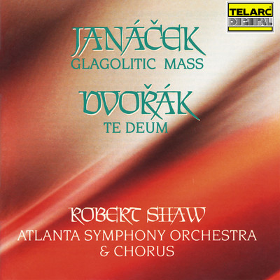 アルバム/Janacek: Glagolitic Mass, JW 3／9 & Dvorak: Te Deum, Op. 103, B. 176/ロバート・ショウ／アトランタ交響楽団／Atlanta Symphony Orchestra Chorus