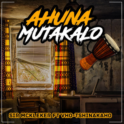 シングル/Ahuna Mutakalo (feat. Vho-Tshinakaho)/Sir McKleker