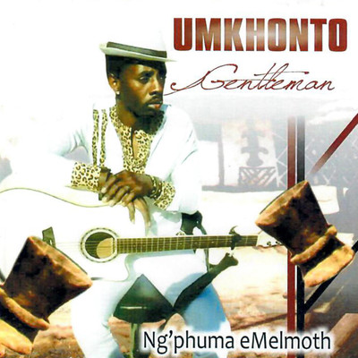 Ngadalwa Nguwe/Umkhonto (Gentleman)