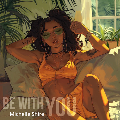 Be With You/Michelle Shire