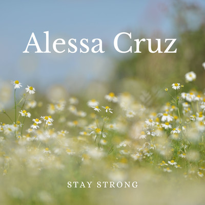Stay strong/Alessa Cruz