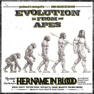 Evolution From Apes/HER NAME IN BLOOD
