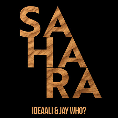 Sahara/Ideaali & Jay Who？