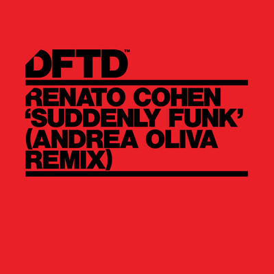 Suddenly Funk (Andrea Oliva Remix)/Renato Cohen
