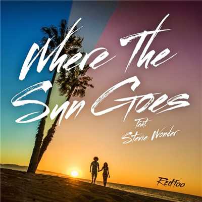 シングル/Where The Sun Goes (feat. Stevie Wonder)/レッドフー