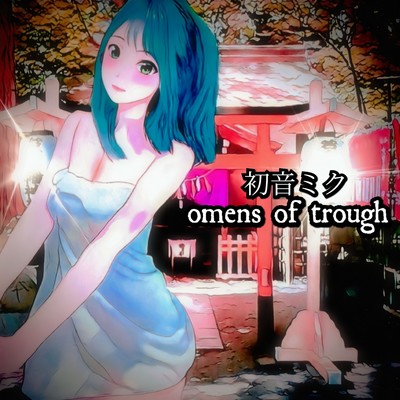 omens of trough/初音ミク