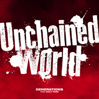 シングル/Unchained World (Anime Size)/GENERATIONS from EXILE TRIBE