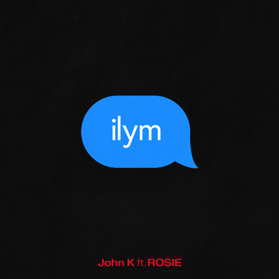 ilym feat.ROSIE/John K