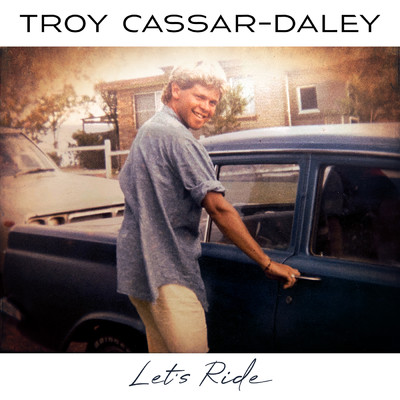 Let's Ride/Troy Cassar-Daley