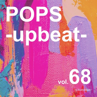 アルバム/POPS -upbeat-, Vol. 68 -Instrumental BGM- by Audiostock/Various Artists