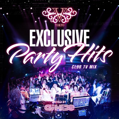 アルバム/V2 Tokyo Exclusive Party Hits -Club Tv Mix- Mixed by DJ HIDE/DJ HIDE