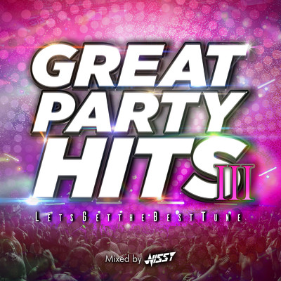 アルバム/GREAT PARTY HITS III -LET'S GET THE BEST TUNE- mixed by NISSY (DJ MIX)/NISSY