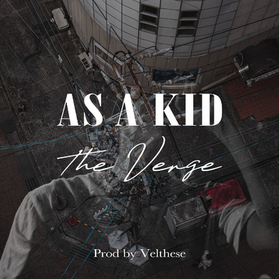 AS A KID ／ The Verge/Velthese