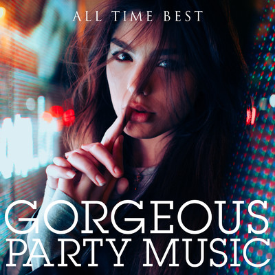 アルバム/GORGEOUS PARTY MUSIC - DJ MIX - ALL TIME BEST/GORGEOUS PARTY MUSIC