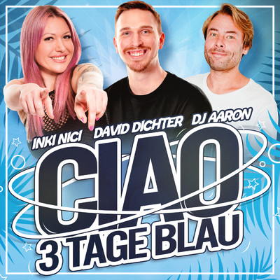 シングル/Ciao 3 Tage Blau/David Dichter／Inki Nici／Dj Aaron