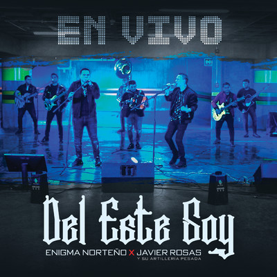シングル/Del Este Soy (En Vivo)/Enigma Norteno／Javier Rosas Y Su Artilleria Pesada