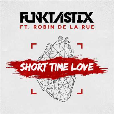 Short Time Love (featuring Robin De la Rue)/Funktastix