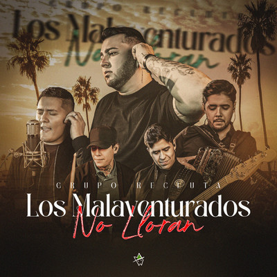シングル/Los Malaventurados No Lloran/Grupo Recluta