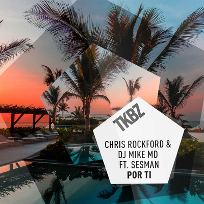 Por Ti (featuring Sesman)/Chris Rockford／DJ Mike MD