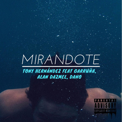 Mirandote (feat. Alan Dazmel, Dano & Garruna )/Tony Hernandez