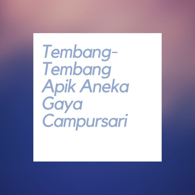 Tembang-Tembang Apik Aneka Gaya Campursari/Various Artists