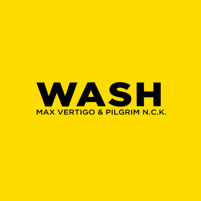 シングル/WASH/Max Vertigo & PilGrim N.C.K.