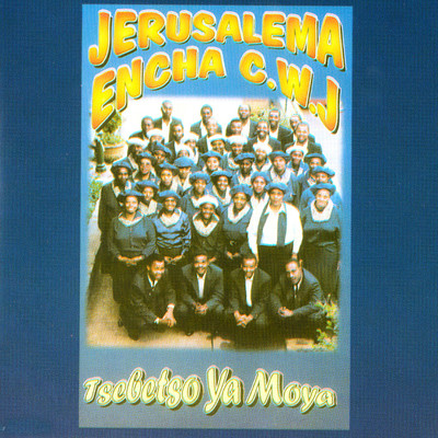 Tsebetso Ya Moya/Jerusalema E Ncha C.W.J