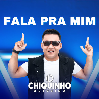 Fala pra Mim/Chiquinho Oliveira