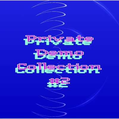 Private Demo Collection #2/小島隆
