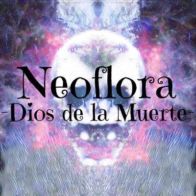 アルバム/Dios de la Muerte/Neoflora
