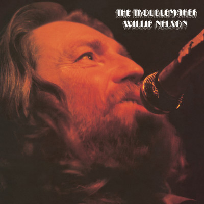 The Troublemaker/Willie Nelson