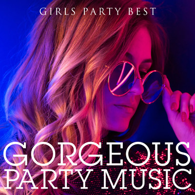 アルバム/GORGEOUS PARTY MUSIC - GIRLS PARTY BEST - NON-STOP DJ MIX/GORGEOUS PARTY MUSIC