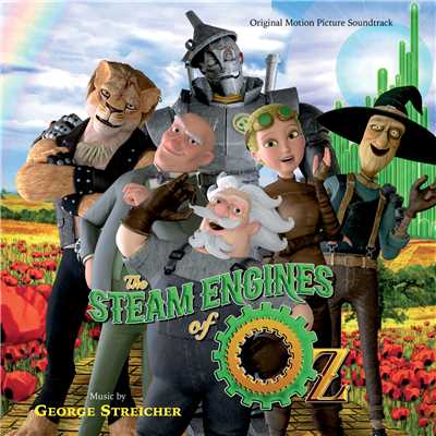 The Steam Engines Of Oz (Original Motion Picture Soundtrack)/George Streicher