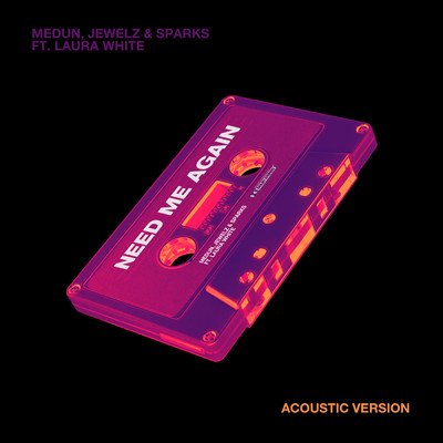 Need Me Again (featuring Laura White／Acoustic Version)/MEDUN／Jewelz & Sparks