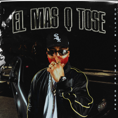 El Mas Que Tose (Explicit)/Perro Primo／DT.Bilardo