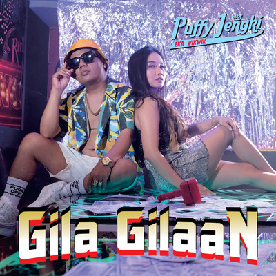 シングル/GILA GILAAN (featuring Eka Wik Wik)/Puffy Jengki