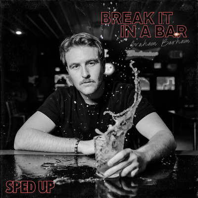 アルバム/BREAK IT IN A BAR (SPED UP)/Graham Barham