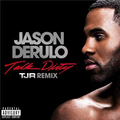 Talk Dirty (feat. 2 Chainz) [TJR Remix]/Jason Derulo