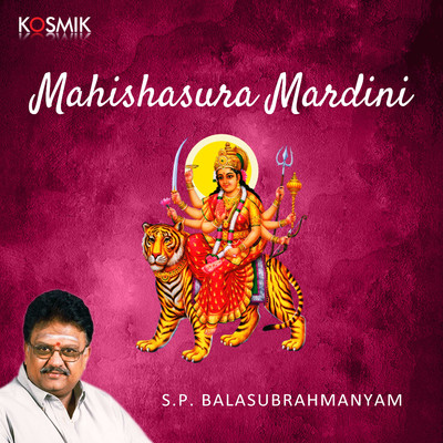 Mahishasura Mardini/Adi Shankara & S. P. Balasubrahmanyam