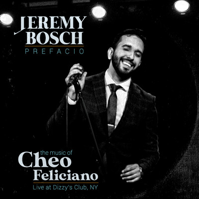 アルバム/Prefacio: The Music Of Cheo Feliciano (Live At Dizzy's Club, NY)/Jeremy Bosch