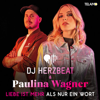 Liebe ist mehr als nur ein Wort/DJ Herzbeat & Paulina Wagner