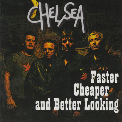 Faster Cheaper And Better Looking/Chelsea
