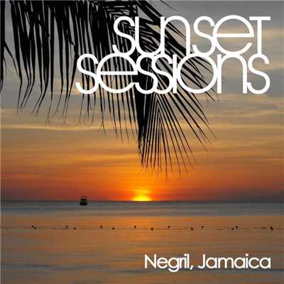 Sunset Sessions - Negril, Jamaica/Various Artists