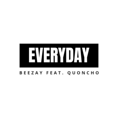 Everyday (feat. Quoncho)/Beezay