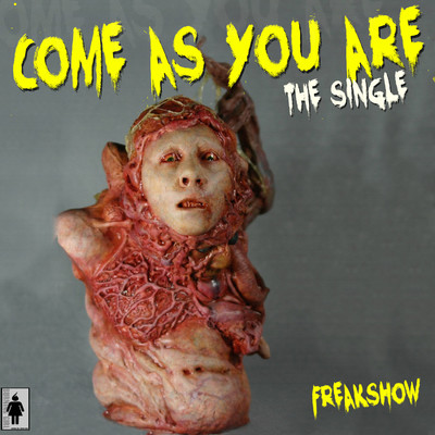 Come as You Are/Freakshow