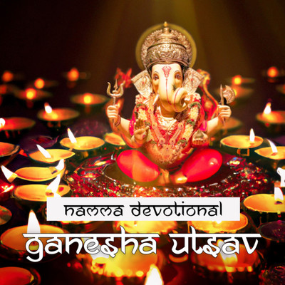 アルバム/Namma Devotional Ganesha Utsav/Abhishek N Sridhar, S P Nagendra Prasad and Shashank Jodidar