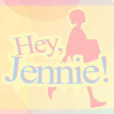 Hey, Jennie！/つきみぐー